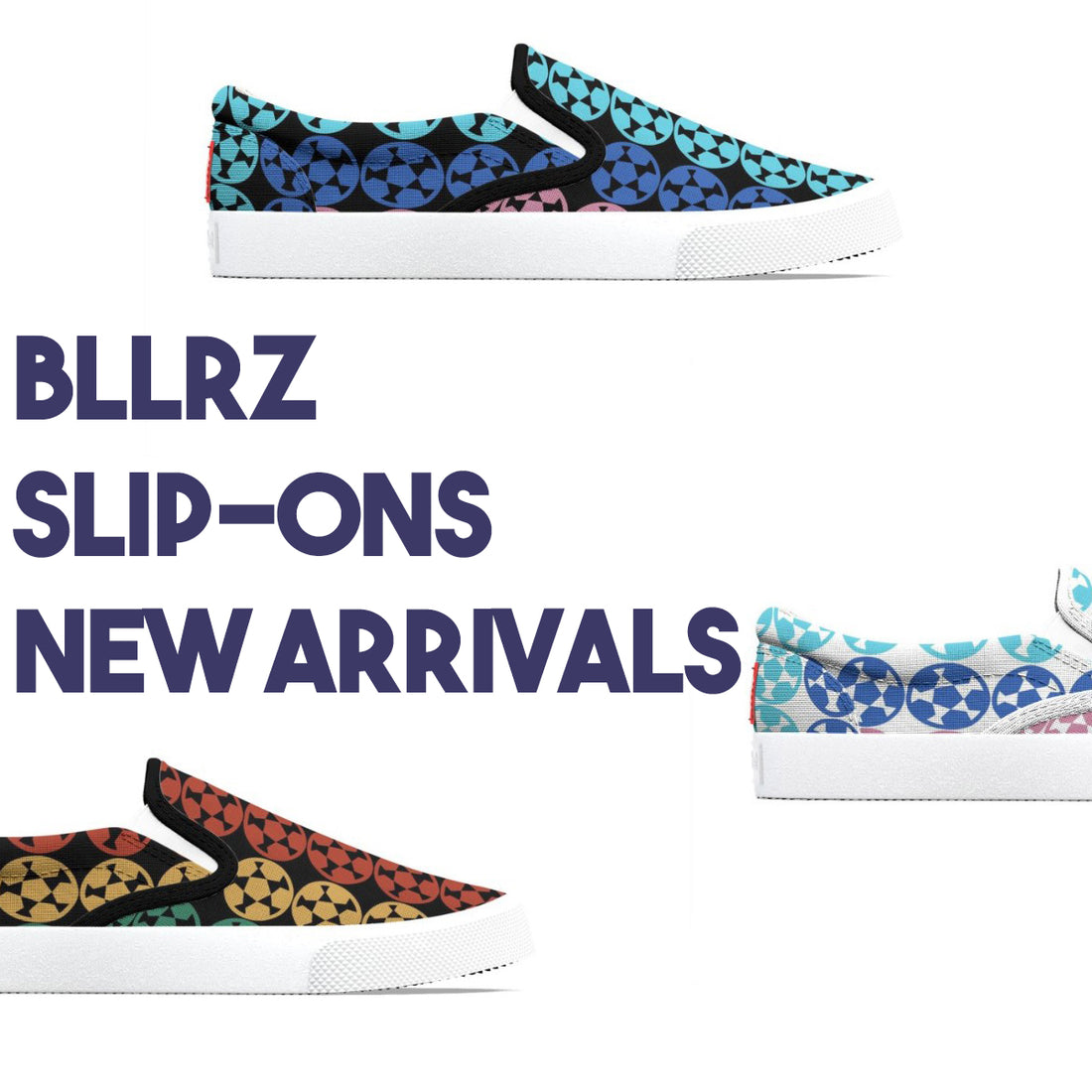 New Arrival: New Bllrz Slip-On Colorways